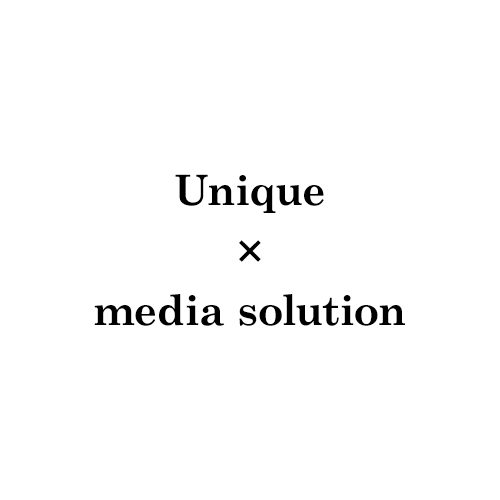 Unique × media solution